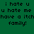 Green pixelated text displays 'i hate u u hate me have a itch family!' in four identical quadrants with slight color variations.