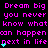 Pixelated text repeats 'Dream big you never know what can happen next in life' with cyan star-like symbols on black background.
