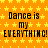 Orange background with yellow star pattern, repeated text "Dance is my EVERYTHING!" in black pixelated font across three