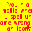 Yellow background with red pixelated text repeating 'You're a mollie when you spell ur name wrong on icon' and a red star that changes to orange in one instance.