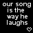 Pixelated text repeats 'our song is the way he laughs' across a black background with heart and arrow symbols, transitioning from hearts to arrows in different sections.