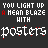 Animated text sequence cycles through color variations of 'YOU LIGHT UP A MEAN BLAZE WITH' and 'posters' on a dark background.