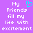 Purple background with white pixelated text reading 'My Friends fill my life with excitement' and a cyan heart symbol above the word 'Friends'.