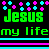 Pixelated green text 'Jesus my life' on black background with cyan and magenta plus signs above, two horizontal stripes below.