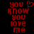 Red pixelated text 'you know you love me' with a heart symbol on black background, two variations shown side-by-side.
