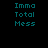 Pixelated teal text 'Imma Total Mess' appears in two on a black background, with one instance highlighted by a white rectangular bar