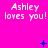 Bright pink background with repeated white text "Ashley loves you!" and blue pixelated symbols changing across frames.