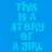 Pixelated blue background with cyan text reading "THIS IS A STORY OF A GIRL" and a faint heart symbol above the word "IS".