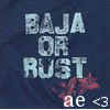 Dark blue background with large pixelated text reading "BAJA OR RUST" in light blue, red floral-like shapes below, and white text "ae <3" at bottom right.