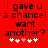 Red background with black pixelated text reading "i gave u a chance! want another?" and five white/pink heart icons below.
