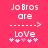 Pixelated text and symbols on a solid pink background with two identical static frames showing 'Jo Bros are' followed by dashes, an arrow, and 'Love' above four heart-like shapes.