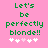 Green pixelated text on pink background reads 'Let's be perfectly blonde!!' with five white and light pink heart symbols below.