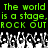 Green pixelated text on black background reads "The world is a stage. ROCK OUT" with white and gray crowd hands below.