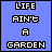 Blue background with pixelated text 'LIFE AIN'T A GARDEN' and 'SO DON'T BE A HOE', some letters highlighted in blue, one frame has a small pink flower.