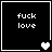 Four black square with white borders display 'fuck love' text and changing heart symbols