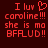 Red pixelated text on dark red background reads 'I luv ❤️ caroline!!! she is mo BFALUD!!' with a heart symbol replacing the 'o' in 'love'.