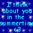Blue background with white speckles; repeated cyan text 'I think about you in the summertime' and '<3' symbols arranged in two