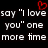 Black background with white pixelated text reading "say 'I love you' one more time" and a red heart symbol in the top right corner.