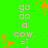Green background with pink text 'go do a cow.' and orange square animations, repeated in four quadrants.