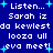 Blue background with white pixelated text reading 'Listen... Sarah iz do kewlest do kewlest looza ull eva meet!' and cyan starbursts, repeated in two
