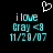 Pixelated cyan text on black background with white heart symbol above, showing 'i love Gray <8 11/20/07' in two identical side-by-side