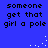 Blue background with repeated black text 'someone get that girl a pole' and scattered white pixel dots in two vertical