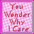 six pink pixelated with red text reading "I Wonder Why You Don't Care" and a single with text "You Wonder Why I Care," each featuring a colored circular animation overlay
