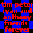 Red text on blue background reads 'tim peters ryan and anthony friends forever' in pixelated font with black diamond shapes scattered throughout.