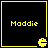 Four identical black square with yellow borders, each containing the text 'Maddie' and a small pixelated Pac-Man-like character in the bottom-right corner
