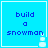 Four identical blue square display "build a snowman" text with pixelated white snowmen icons at bottom-right corners, each bordered by thin white lines