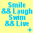 Blue text on yellow background with 'Smile', 'Laugh', 'Swim', 'Live' repeated in a , plus small blue symbols