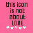 Pixelated text on pink background reads 'this icon is not about LOVE' with five white and pink hearts below.
