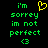 Green pixelated text on black background with yellow heart symbol above 'i'm sorry im not perfect <3' in two side-by-side