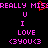 Pixelated text in bright pink on black background reads 'REALLY MISS U I LOVE <3YOU<3' with a red pixelated 'X' over the 'S' in 'MISS' on the left side.