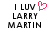 Pixelated text 'I LUV LARRY MARTIN' with a red heart symbol replacing the 'U' in 'LOVE', displayed on white background.
