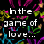 Pixelated text on black background with colorful abstract shapes, reading "In the there are game of no losers love... the losers decide to are the not play ones who <3".