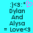 A cyan background displays two side-by-side pixelated text blocks with identical dark blue text reading ':]<3: " Dylan And Alysa = Love<3', where the right block lacks a pink heart symbol.