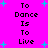 Bright pink background with cyan star shapes and black pixelated text repeating 'To Dance Is To Live' in two vertical