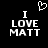 Black background with white pixelated text reading "I LOVE MATT" and a heart symbol above the 'I' on both sides of the image.
