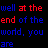 Pixelated text displays 'well at the end of the world, you are never coming home' in multiple color variations across a black background.