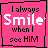 Pixelated pink square icon with black border containing text "I always Smile when I see HIM" in mixed fonts and colors, featuring a small blue pixel accent on the 'i' of "Smile".