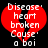Red broken heart with white text 'Disease heart broken Cause a boi' on black background, two identical frames.