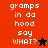 Pixelated text "gramps in da hood say WHAT?" appears on red, black, and brown backgrounds with a star symbol changing from black to orange.