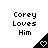Pixelated text 'Corey Loves Him' above a black triangular shape with a white heart symbol, displayed in a