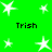 Green background with white star shapes and black text reading "Trish" in four positions.