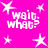 Bright pink background with white pixelated text 'wait. what?' repeated four times and scattered white star shapes.