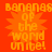 A static image with orange text on a red background reading "bananas of the world unite!" in pixelated font, surrounded by starburst shapes.