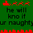Green background with red pixelated Santa sleigh and reindeer icons above black text reading 'he will kno if ur naughtyr' in two
