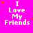 A bright pink background displays repeated white text "I Love My Friends" with red and pink star accents, arranged in a pattern