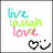 Pixelated text 'live laugh love' in cyan, green, and pink with a black heart-smiley icon below; adjacent frame shows blue monochrome version of the same layout.